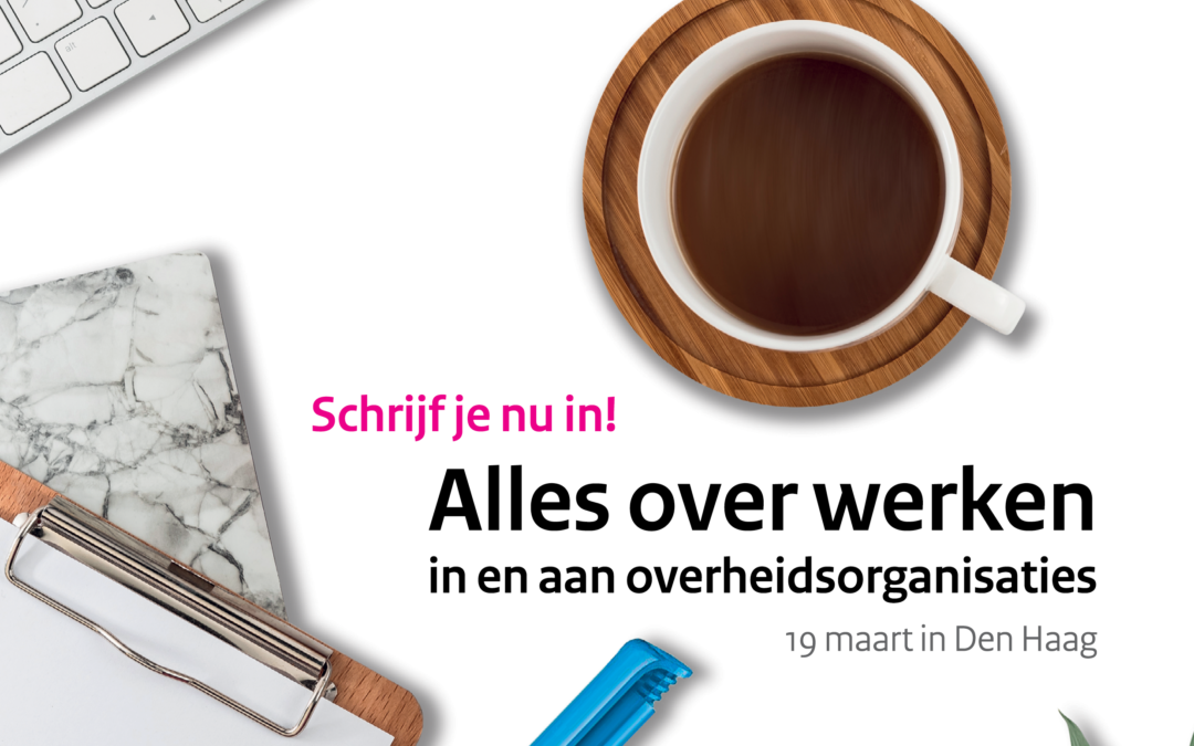 WERKcongres | Alles over werken in en aan overheidsorganisaties | 19 maart